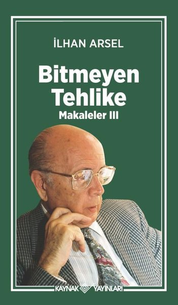 Bitmeyen Tehlike - Makaleler 3 İlhan Arsel