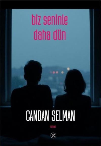 Biz Seninle Daha Dün Candan Selman