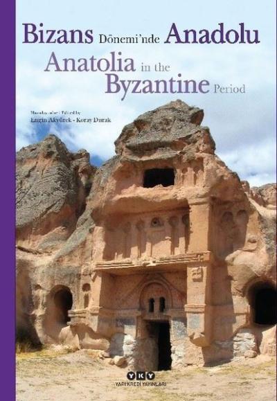 Bizans Dönemi'nde Anadolu - Anatolia in the Byzantine Period Kolektif
