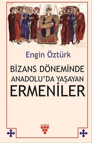 Bizans Döneminde Anadolu’da Yaşayan Ermeniler