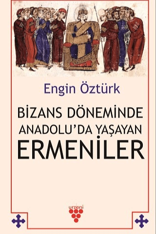 Bizans Döneminde Anadolu’da Yaşayan Ermeniler
