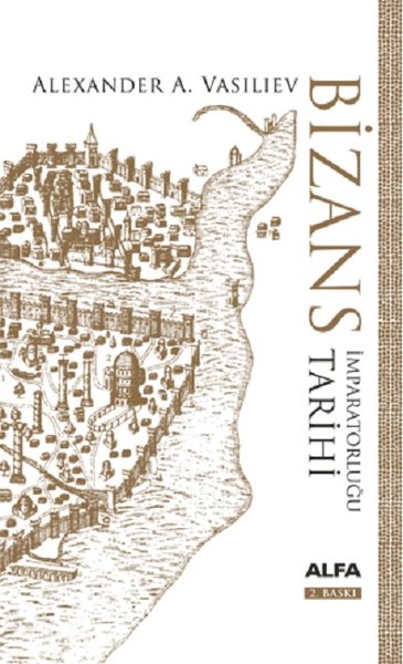 Bizans İmparatorluğu Tarihi (Ciltli) Alexander A. Vasiliev