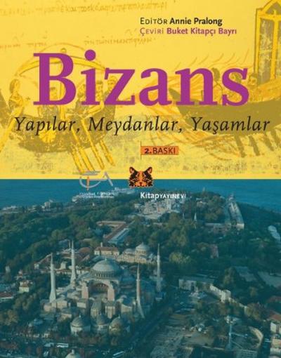 Bizans - Yapılar,Meydanlar,Yaşamlar Annie Pralong
