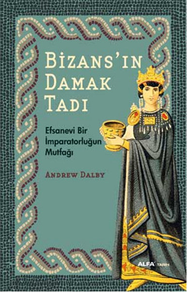 Bizans'ın Damak Tadı Andrew Dalby