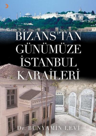 Bizans'tan Günümüze İstanbul Karaileri Bünyamin Levi
