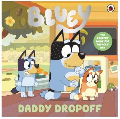 Bluey: Daddy Dropoff : A Father's Day Story