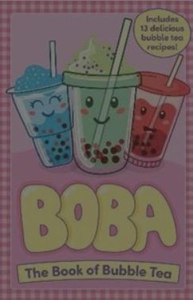 Boba: The Book of Bubble Tea Caroline Rowlands