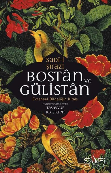 Bostan ve Gülistan - Evrensel Bilgeliğin Kitabı Sadi-i Şirazi