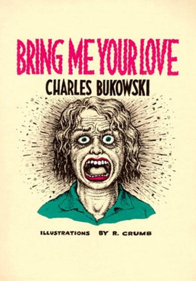 Bring Me Your Love Charles Bukowski