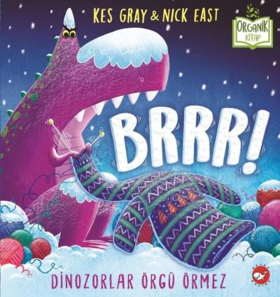 Brrrr! Dinozorlar Örgü Örmez-Organik Kitap (Ciltli)