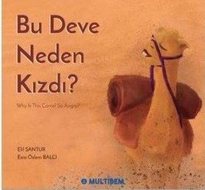 Bu Deve Neden Kızdı? Why is the Camel So Angry? Elif Santur