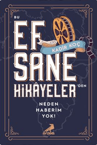 Bu Efsane Hikayeler'den Neden Haberim Yok!
