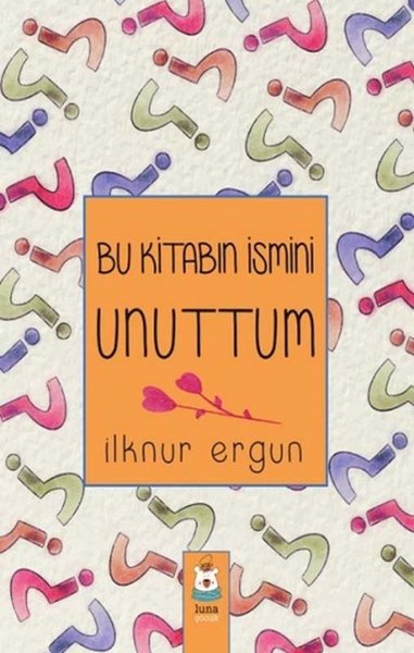 Bu Kitabın İsmini Unuttum İlknur Ergun