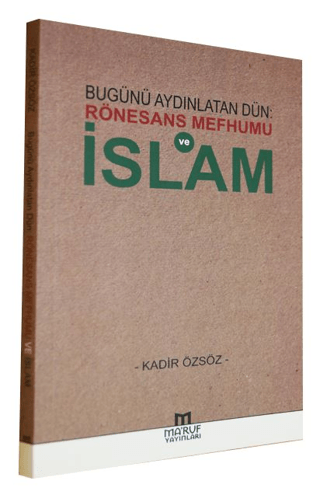 Bugünü Aydınlatan Dün: Rönesans Mefhumu ve İslam