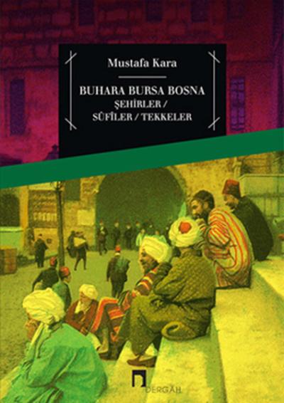 Buhara Bursa Bosna Şehirler- Sufiler- Tekkeler