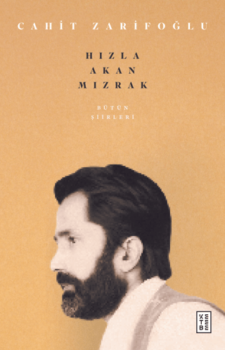 Hızla Akan Mızrak - Bütün Şiirleri Cahit Zarifoğlu