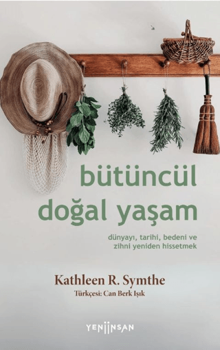 Bütüncül Doğal Yaşam Dünyayı, Tarihi, Bedeni ve Zihni Yeniden Hissetmek