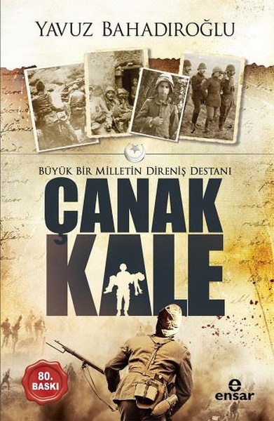 Büyük Bir Milletin Direniş Destanı Çanakkale Yavuz Bahadıroğlu