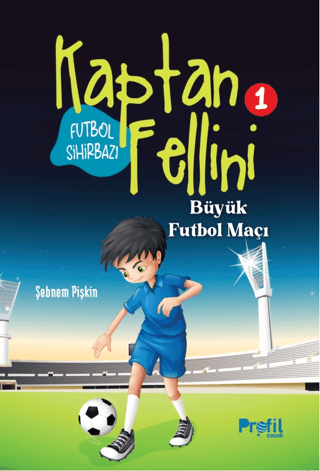 Futbol Sihirbazı Kaptan Fellini 1 - Büyük Futbol Maçı Şebnem Pişkin