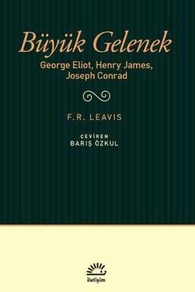 Büyük Gelenek: George Eliot Henry James Joseph Conrad