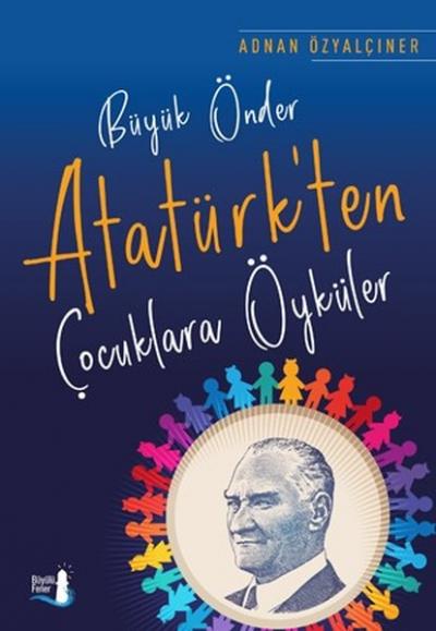Büyük Önder Atatürk'ten Çocuklara Öyküler