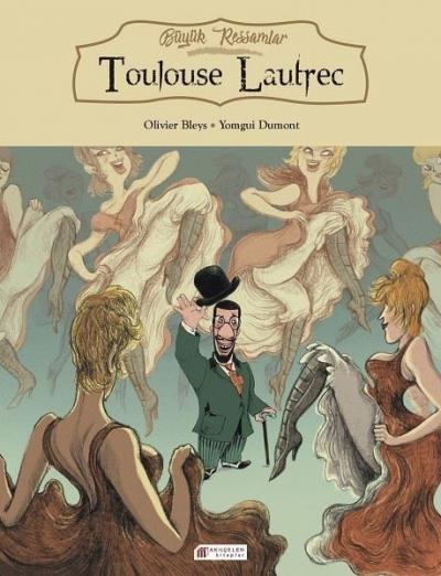 Büyük Ressamlar: Toulouse Lautrec Olivier Bleys
