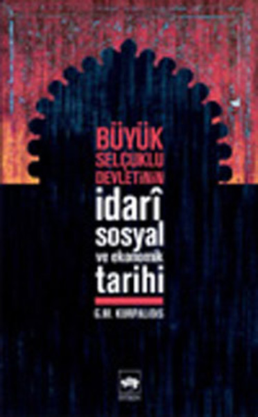 Büyük Selçuklu Devleti'nin İdariSosyal ve Ekonomik Tarihi