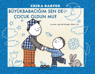 Büyükbabacığım Sen de Çocuk Oldun mu? Erika Bartos