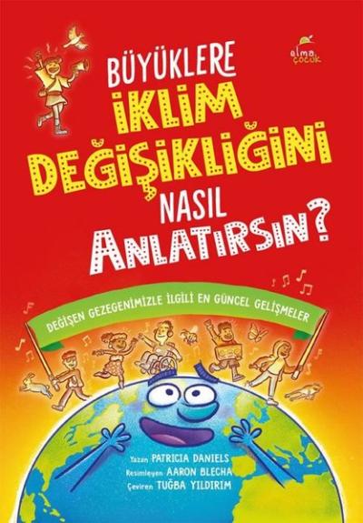 Büyüklere İklim Değişikliğini Nasıl Anlatırsın? Değişen Gezegenimizle İlgili En Güncel Gelişmeler