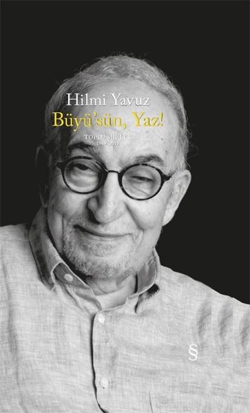 Büyü'sün Yaz! Toplu Şiirler 1969-2019 (Ciltli)