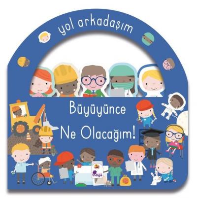 Büyüyünce Ne Olacağım! Yol Arkadaşım (Ciltli) Kolektif