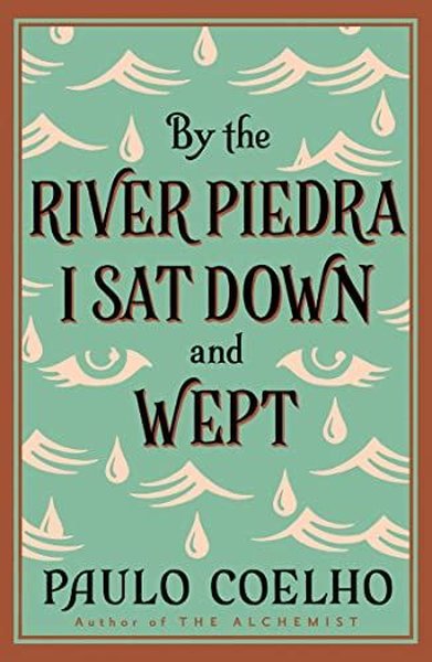 By the River Piedra I Sat Down and Wept: A Novel of Forgiveness Paulo 