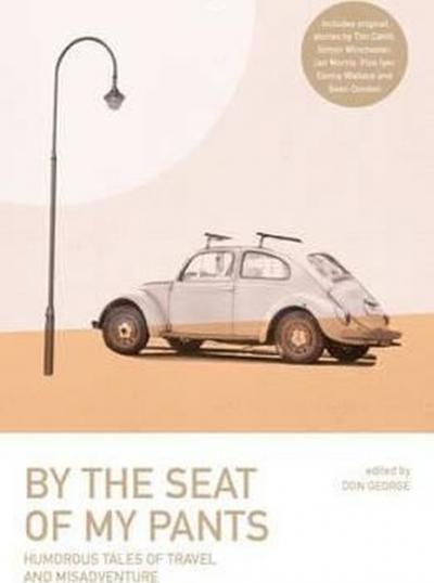 By the Seat of My Pants (Lonely Planet Travel Literature)