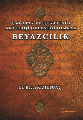 Çağatay Edebiyatında Antoloji Geleneği Olarak Beyazcılık