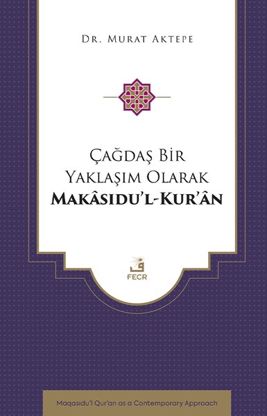 Çağdaş Bir Yaklaşım Olarak Makasıdu'l-Kur'an Murat Aktepe