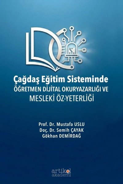 Çağdaş Eğitim Sisteminde Öğretmen Dijital Okuryazarlığı ve Mesleki Öz - Yeterliği