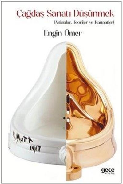 Çağdaş Sanatı Düşünmek - Anlatılar: Teoriler ve Kanaatler Engin Ümer