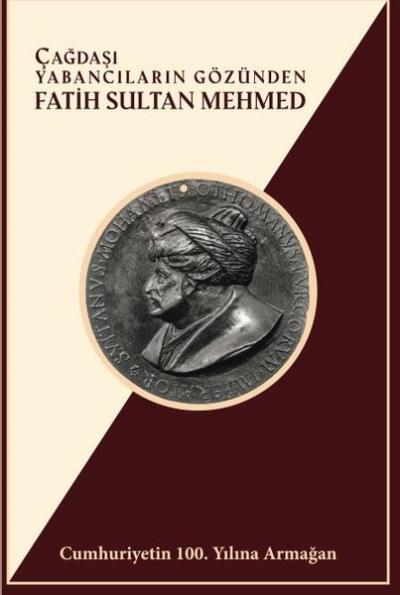 Çağdaşı Yabancıların Gözünden Fatih Sultan Mehmed (Ciltli)