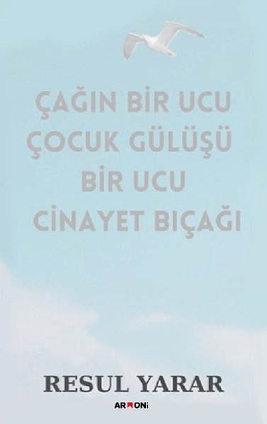 Çağın Bir Ucu Çocuk Gülüşü Bir Ucu Cinayet Bıçağı