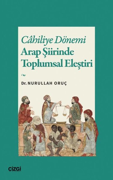 Cahiliye Dönemi: Arap Şiirinde Toplumsal Eleştiri Nurullah Oruç
