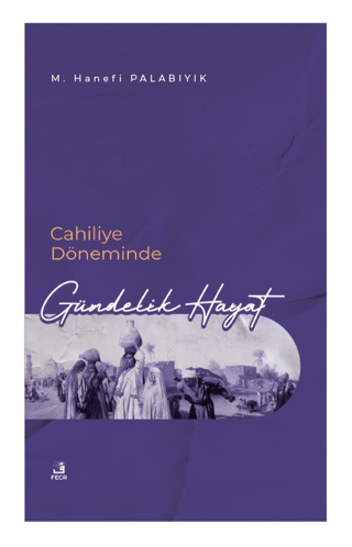 Cahiliye Döneminde Gündelik Hayat