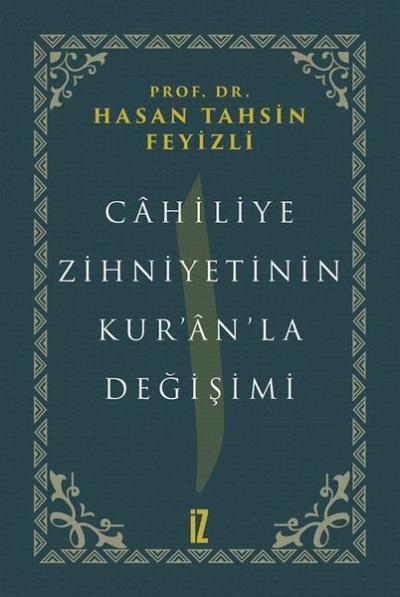 Cahiliye Zihniyetinin Kuranla Değişimi (Ciltli)
