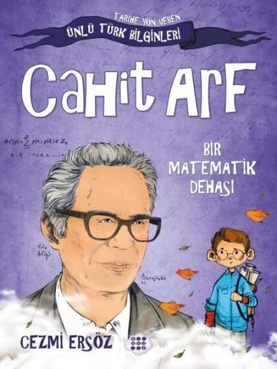 Cahit Arf: Bir Matematik Dehası - Tarihe Yön Veren Ünlü Türk Bilginleri