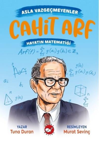 Cahit Arf: Hayatın Matematiği - Asla Vazgeçmeyenler