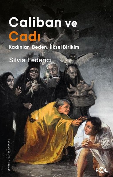 Caliban ve Cadı: Kadınlar Beden İlksel Birikim Silvia Federici