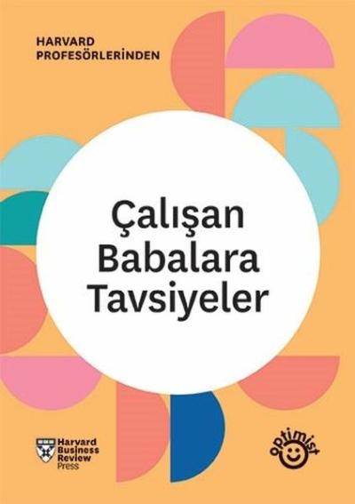 Çalışan Babalara Tavsiyeler - HBR Çalışan Ebeveynler Serisi