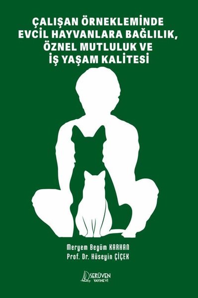 Çalışan Örnekleminde Evcil Hayvanlara Bağlılık Öznel Mutluluk ve İş Yaşam Kalitesi