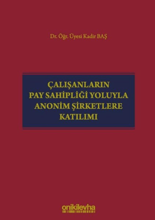 Çalışanların Pay Sahipliği Yoluyla Anonim Şirketlere Katılımı (Ciltli)