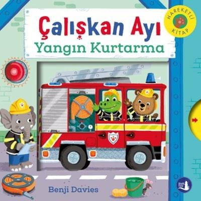 Çalışkan Ayı - Yangın Kurtarma - Hareketli Kitap Benji Davies