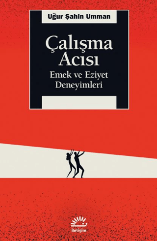 Çalışma Acısı - Emek ve Eziyet Deneyimleri